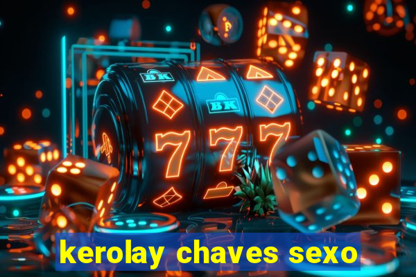 kerolay chaves sexo